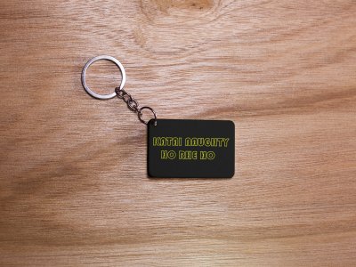 Katai Naughty Ho Rha ho - Black -designable dialogues keychain ( Combo set of two)