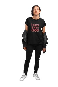 I love my dog-Black-printed cotton t-shirt - comfortable, stylish