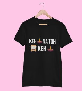 Keh diya na toh bas keh diya printed diwali themed unisex round neck blended black t-shirt specially for diwali festival